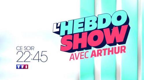 Ce soir à la télé "L'hebdo show" avec Arthur