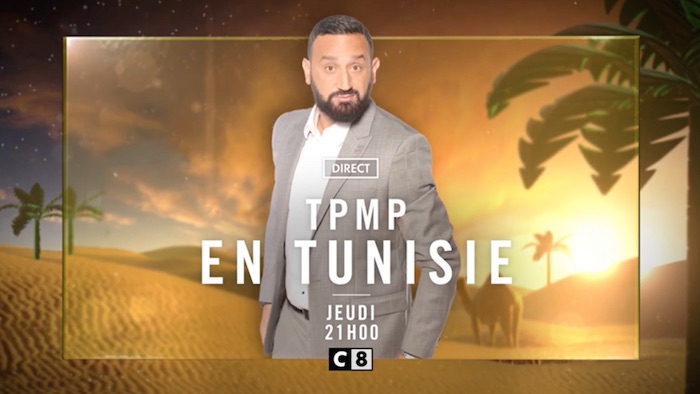 Ce soir à la télé : "TPMP en Tunisie !" (VIDEO)