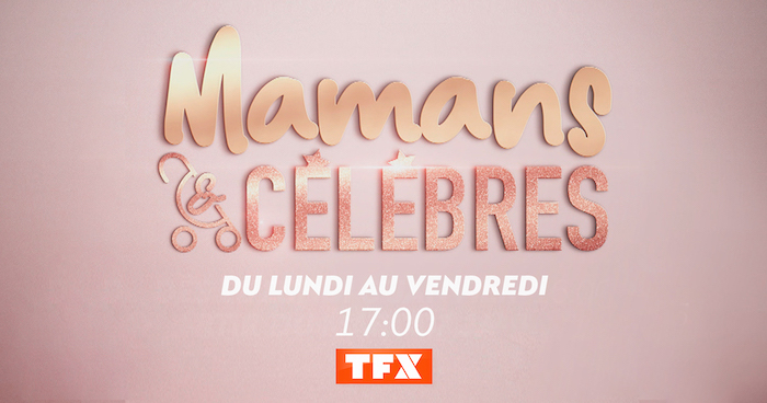 Mamans et célèbres : la saison 11 arrive sur TFX