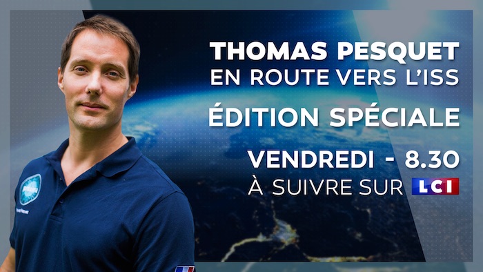 Thomas Pesquet : édition spéciale sur LCI vendredi pour le départ de sa seconde mission spatiale
