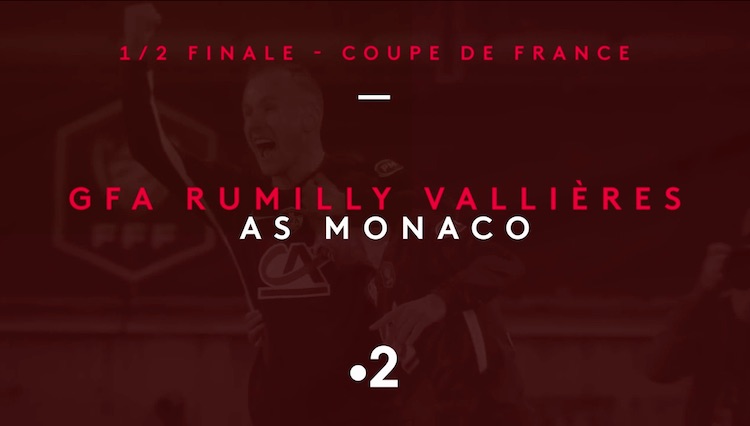 1/2 finale de la coupe de France : suivez GFA Rumilly Vallières / Monaco