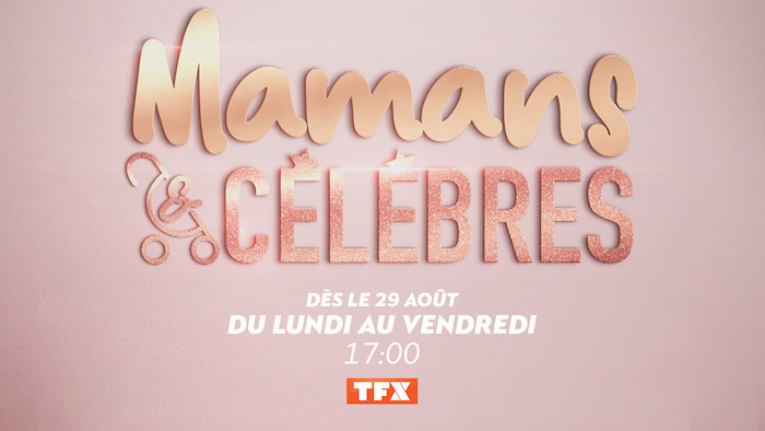 Mamans et célèbres de retour le 29 août