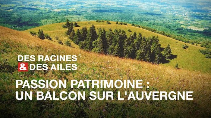 Des racines et des ailes du 23 novembre : direction l'Auvergne ce soir sur France 3