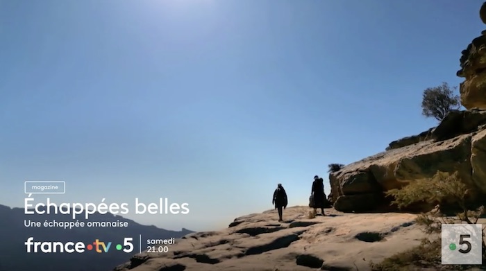 Echappées Belles du 29 avril : direction Oman ce soir sur France 5 (sommaire)