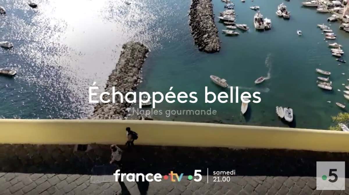 Echappées Belles du 13 mai : direction Naples ce soir sur France 5 (sommaire)