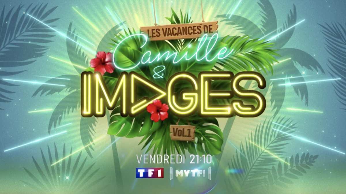 Camille & Images du 17 août : les invités de Camille Combal ce soir sur TF1