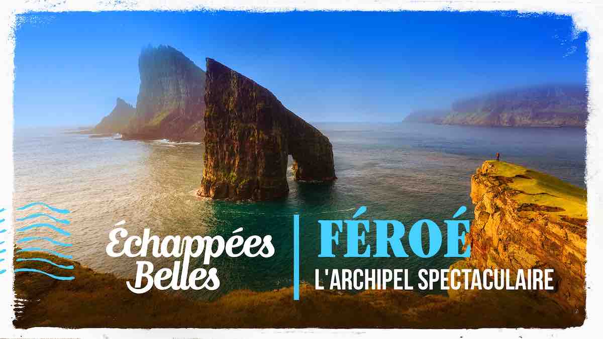 Echappées Belles du 28 octobre : direction Féroé ce soir sur France 5 (sommaire)