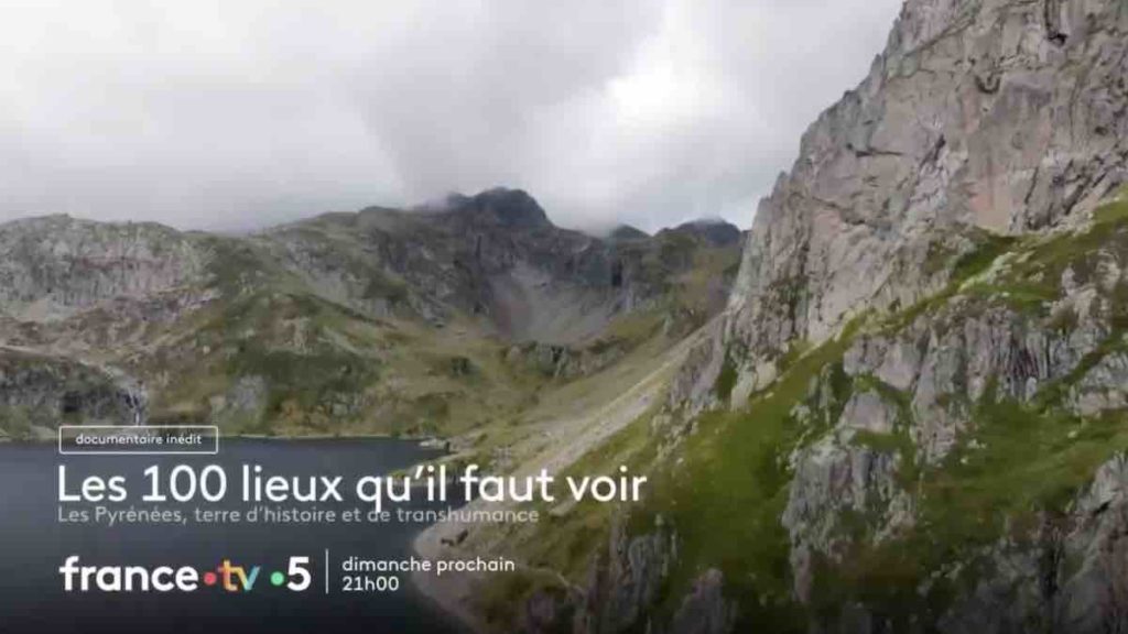 "Les 100 lieux qu'il faut voir" du 18 août : direction les Pyrénées ce soir sur France 5 (inédit)