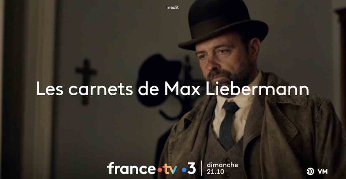 "Les carnets de Max Liebermann" du 25 mai 2025 : lancement de la saison 4 ce soir sur France 3