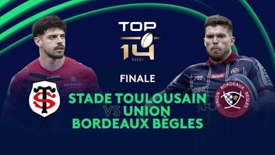Rugby Top 14 : suivre la finale Toulouse / Bordeaux en direct, live et streaming (+ score en temps réel et résultat final)