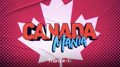 « Canada Mania » : votre documentaire inédit ce soir sur France 3 (5 septembre 2025)
