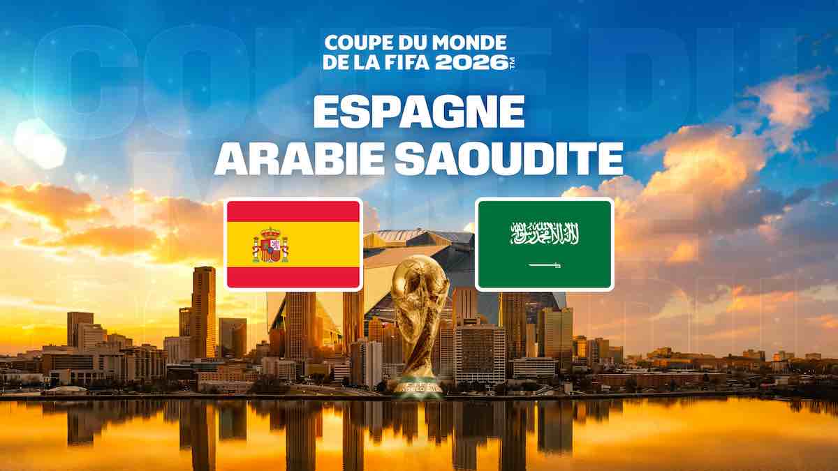 Coupe du Monde 2026 : suivre Espagne / Arabie Saoudite en direct (+ score en temps réel et résultat final)